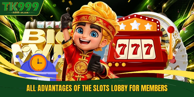 All advantages of the Slots lobby for members