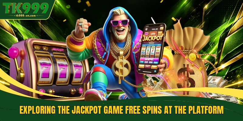 Exploring the jackpot game Free spins at the platform