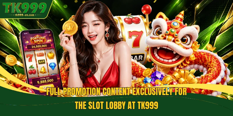 Full promotion content exclusively for the slot lobby at TK999