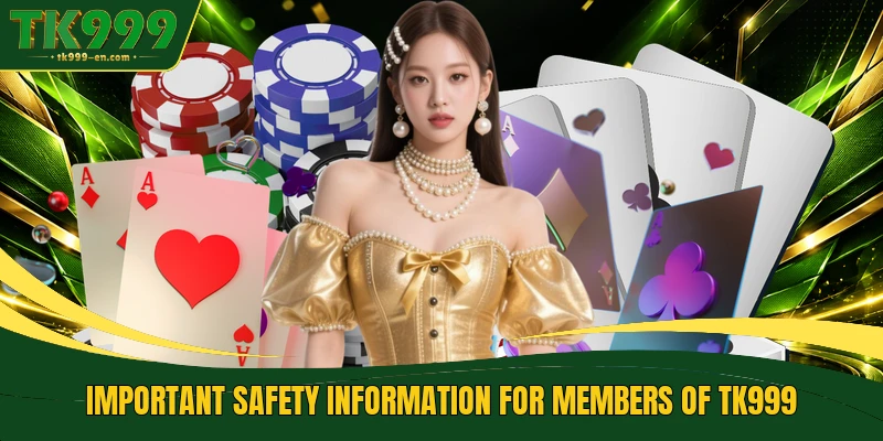Important safety information for members of TK999