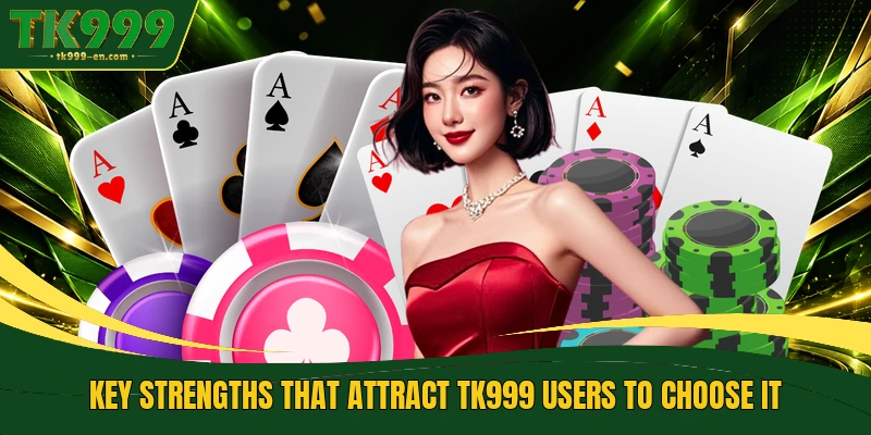 Key strengths that attract TK999 users to choose it