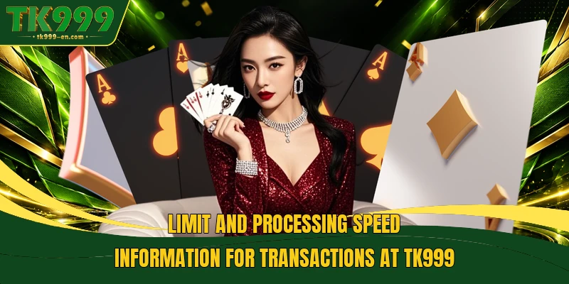 Limit and processing speed information for transactions at TK999