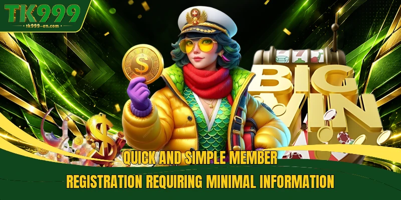 Quick and simple member registration requiring minimal information